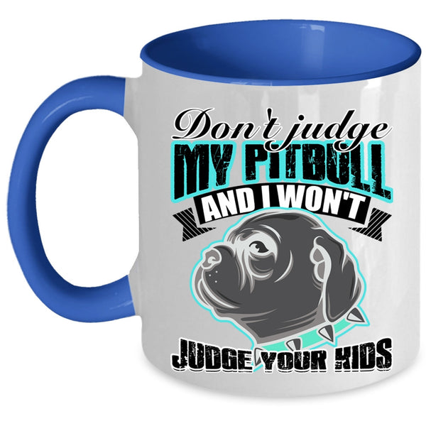 I Won't Judge Your Kids Coffee Mug, Don't Jundge My Pitbull Accent Mug