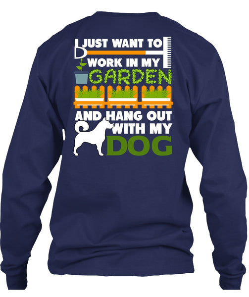 Hang Out With My Dog T Shirt, I Just Want To Work In My Garden T Shirt