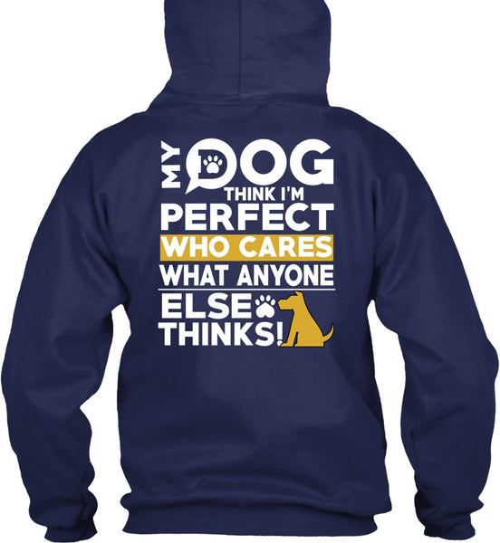 My Dog Think T Shirt, Who Cares What Anyone Else Thinks T Shirt