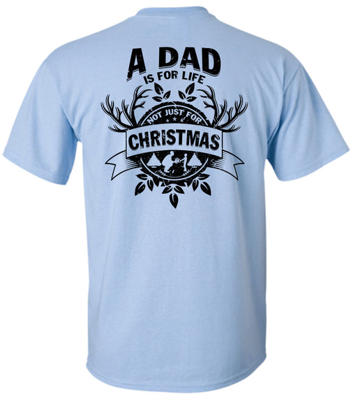 A Dad Is For Life Not Just For Christmas T Shirt, I Love Papa T Shirt