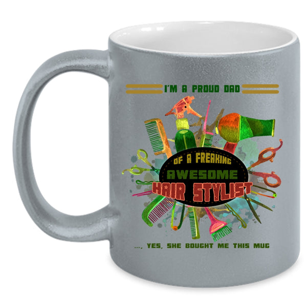 Awesome Dad Coffee Mug, I'm A Proud Dad Of A Hairstylist Accent Mug