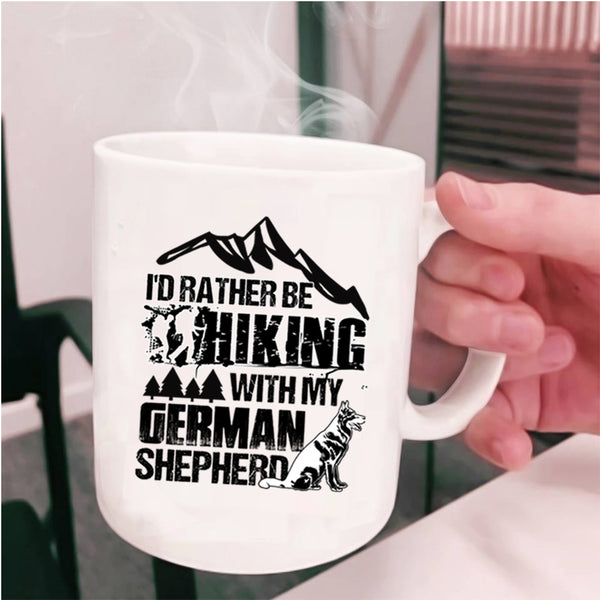 Funny Hiking Coffee Mug, I'd Rather Hiking With My German Shepherd Cup