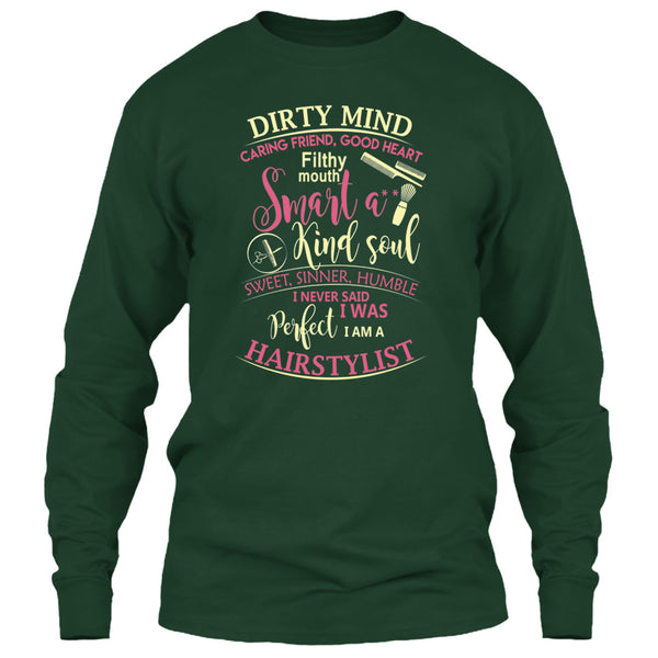 Dirty Mind T Shirt, I Am A Hairstylist T Shirt