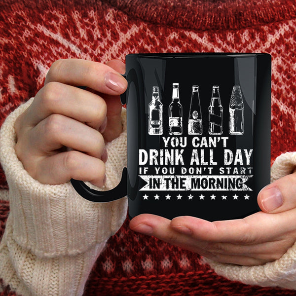 You Can't Drink All Day Coffee Mug, Funny Drinker Coffee Cup