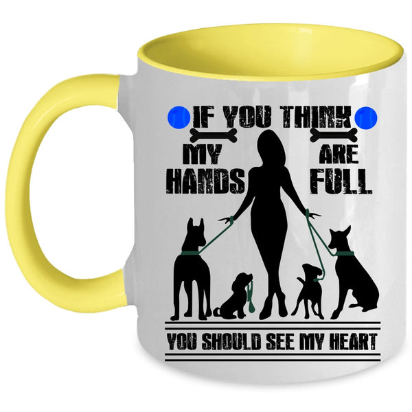 You Should See My Heart Coffee Mug, If You Think My Hands Are Full Accent Mug