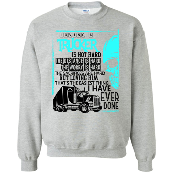 Coolest Trucker T Shirt, Loving A Trucker Sweatshirt