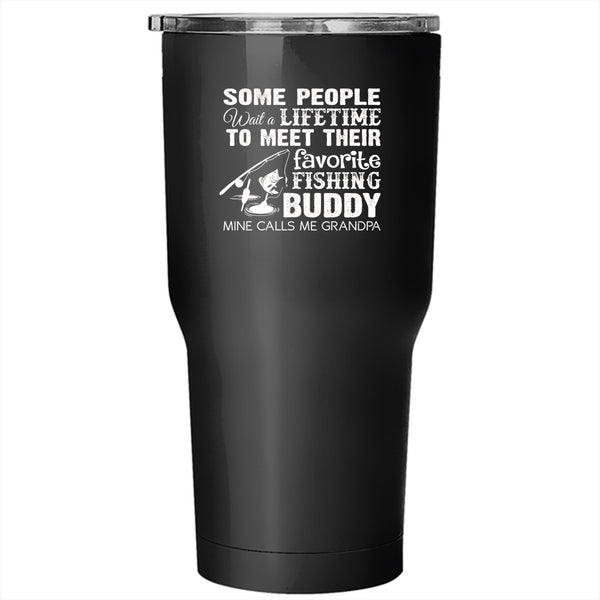 Favorite Fishing Buddy Tumbler 30 oz Stainless Steel, Calls Me Grandpa Travel Mug