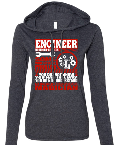 Engineer Who Solves A Problem T Shirt, You Did Not Know T Shirt (Anvil Ladies Ringspun Hooded)