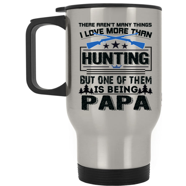 Being A Papa Travel Mug, I Love Hunting Mug