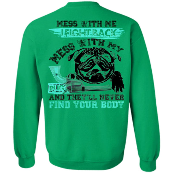 I Love Pug T Shirt, I Fight Back Mess With My Pug Sweatshirt