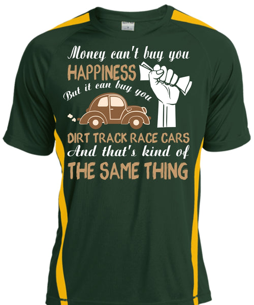 Money Can't Buy You Happiness T Shirt, It Can Buy You Dirt Track Race Cars T Shirt