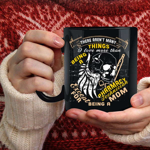 Being A Pharmacy Technician Coffee Mug, Being A Mom Coffee Cup