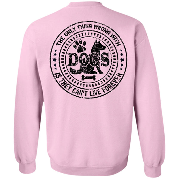 My Favorite T Shirt, The Only Thing Wrong With Dogs Sweatshirt