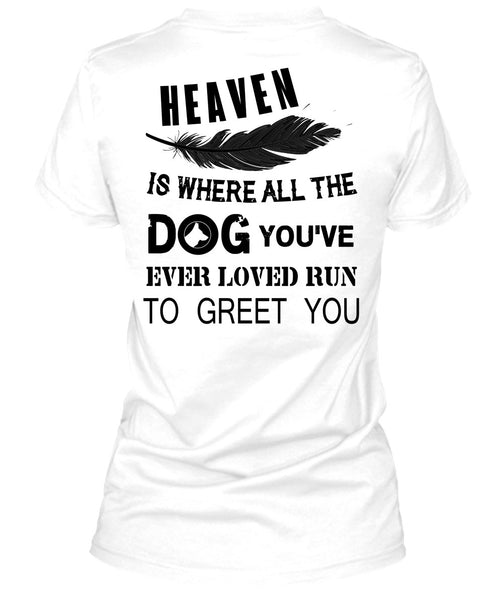 Heaven Is Where All The Dog T Shirt, Favorite T Shirt