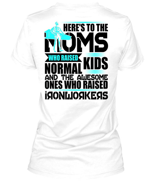 Who Raised Ironworkers T Shirt, I Love Ironworker T Shirt