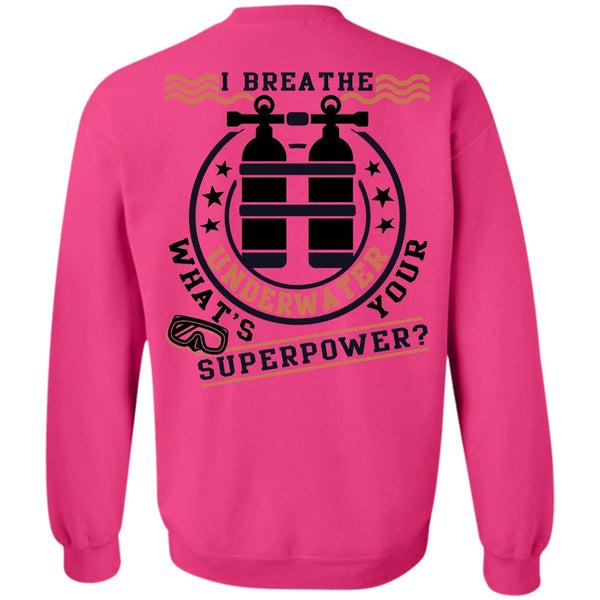 Being A Diver T Shirt, I Breathe Underwater Sweatshirt