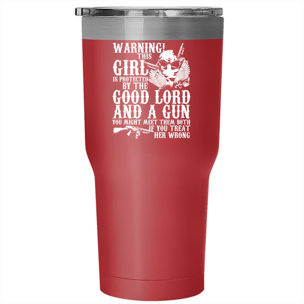 This Girl Is Protected By The Good Lord And A Gun Tumbler 30 oz Stainless Steel, Cool Girls Travel Mug