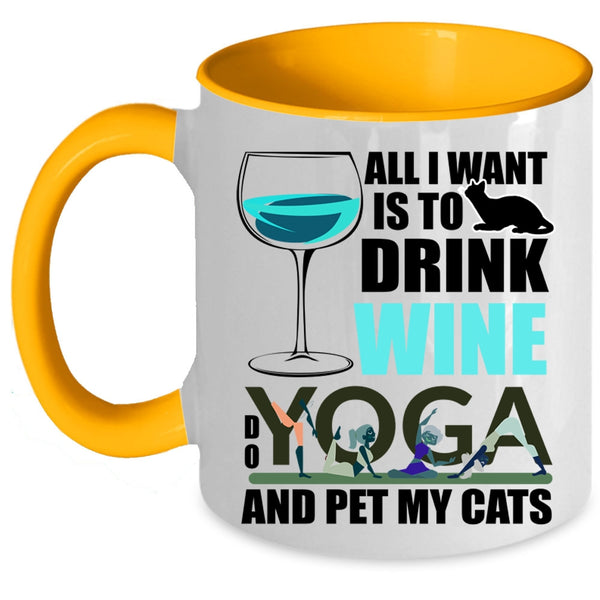 Do Yoga And Pet My Cats Coffee Mug, All I Want Is To Drink Wine Accent Mug
