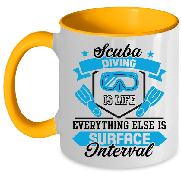 Everything Else Is Surface Interval Coffee Mug, Scuba Diving Is Life Accent Mug