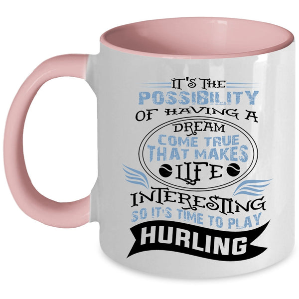 Funny Coffee Mug, Life Interesting So It's Time To Play Hurling Accent Mug