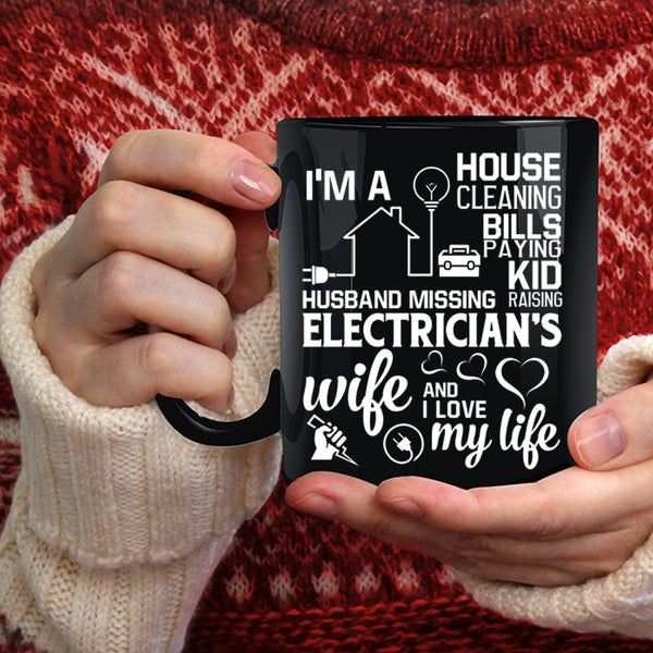I'm An Electrician's Wife Coffee Mug, I Love My Life Coffee Cup