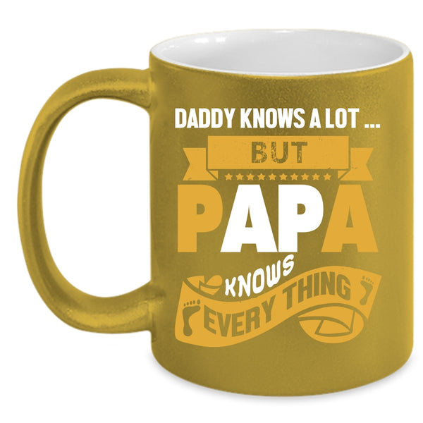Daddy Knows A Lot Coffee Mug, Papa Knows Everything Coffee Cup