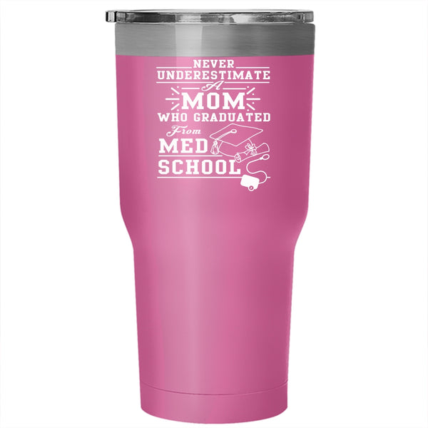 Mom Graduated From Med School Tumbler 30 oz Stainless Steel, Awesome Mom Travel Mug