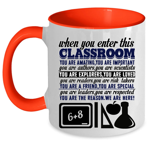 You Are Amazing Coffee Mug, When You Enter This Classroom Accent Mug