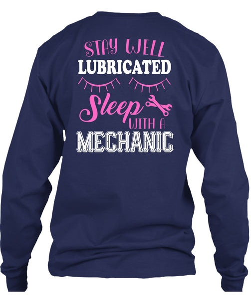 Stay Well Lubricated Sleep With A Mechanic T Shirt, Calls Me A Mechanic T Shirt
