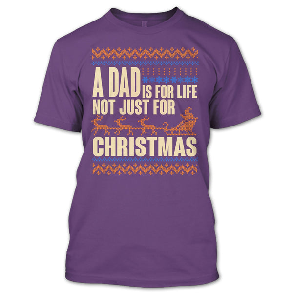 A Dad Is For Life T Shirt, Not Just For Christmas T Shirt