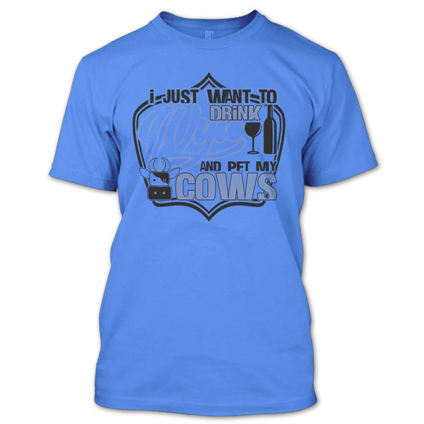 I Just Want To Drink Wine T Shirt, Coolest Cows Lover T Shirt