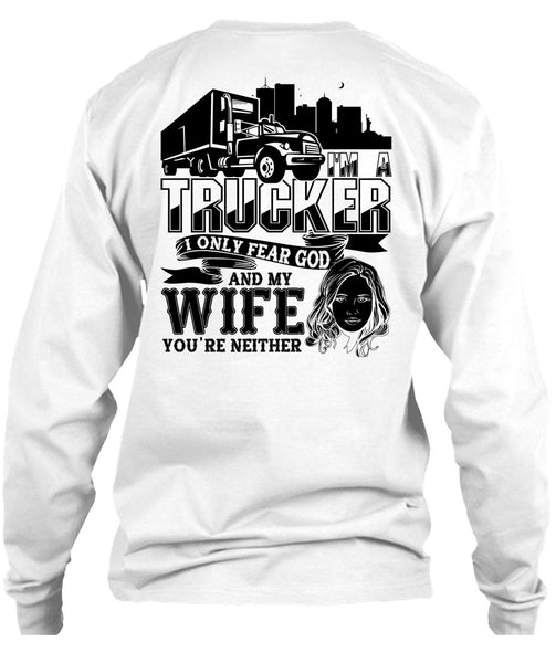 I Only Fear God And My Wife T Shirt, I Love Trucking T Shirt