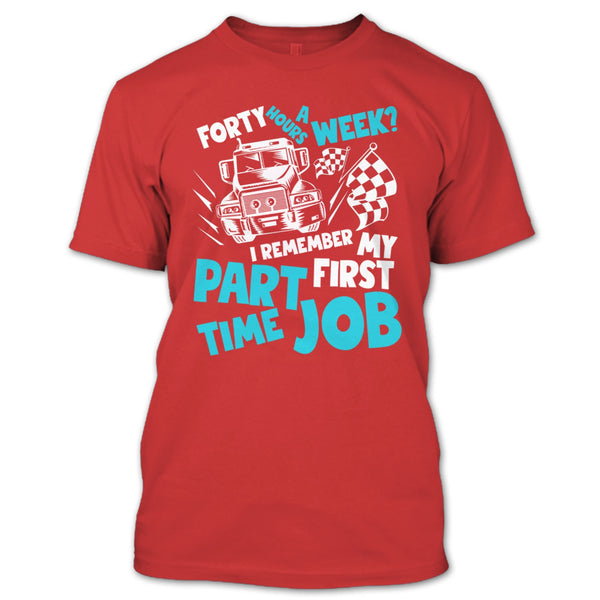 My First Part Time Job T Shirt, Coolest Trucker T Shirt