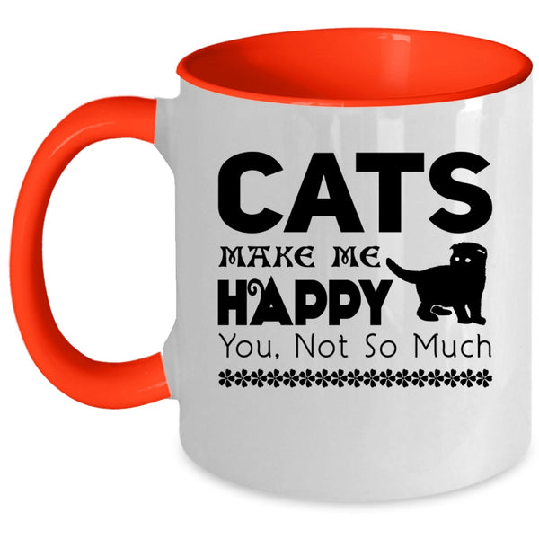 Best Gift For Cat Owner Coffee Mug, Cats Make Me Happy Accent Mug