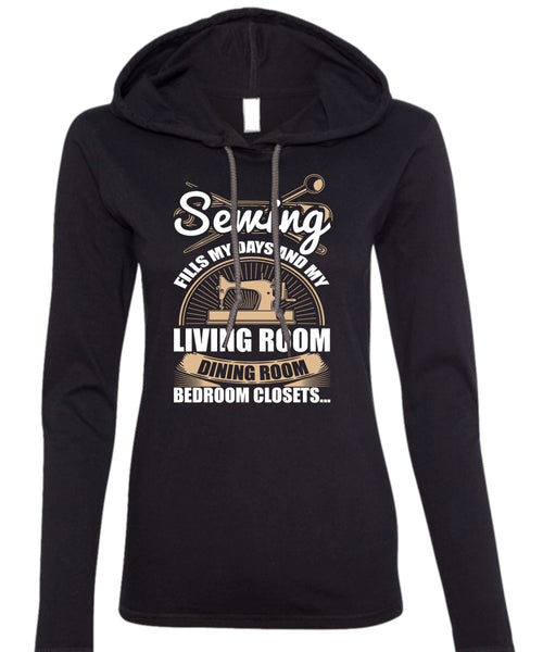 Sewing Fills My Days T Shirt, Living Room Dining Room T Shirt (Anvil Ladies Ringspun Hooded)