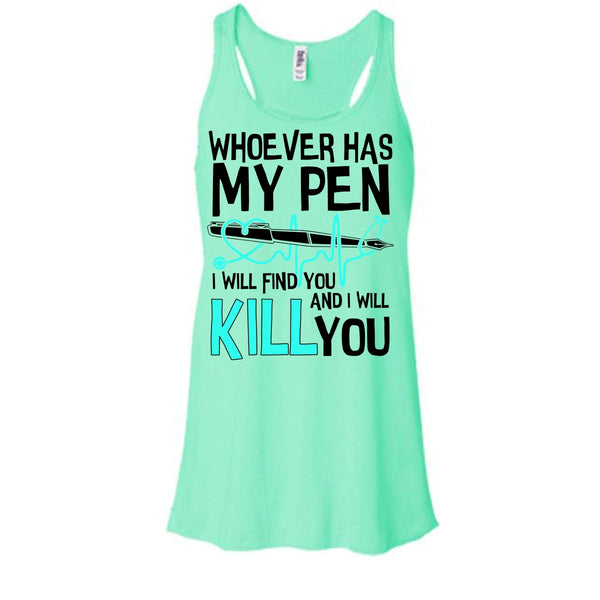 Whoever Has My Pen T Shirt, Gift For Nurse T Shirt, Awesome t-shirts
