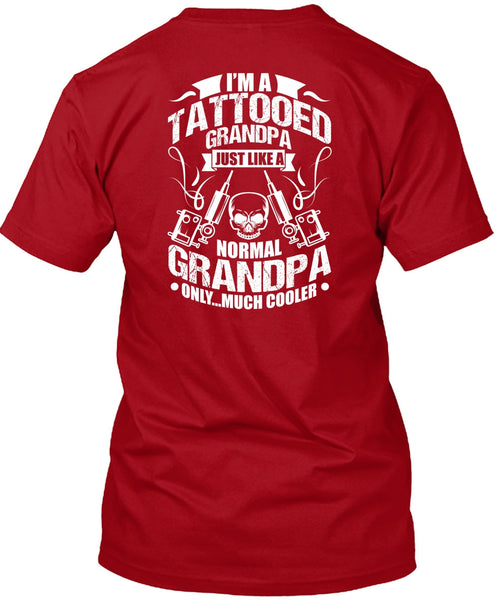 I'm Tattooed Grandpa T Shirt, Just Like A Normal Grandpa T Shirt