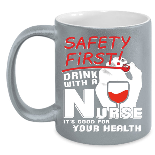 Drink With A Nurse Coffee Mug, It's Good For Your Health Coffee Cup