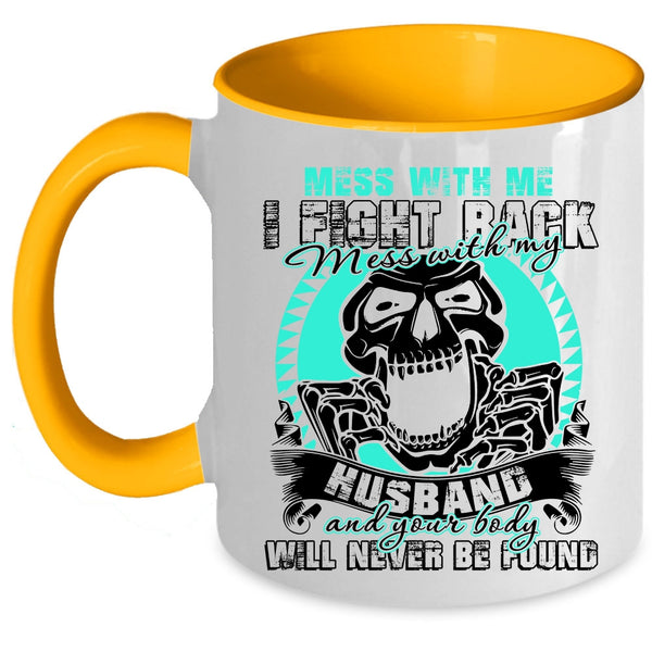 Cool Gift For My Wife Coffee Mug, Don't Mess With My Husband Accent Mug