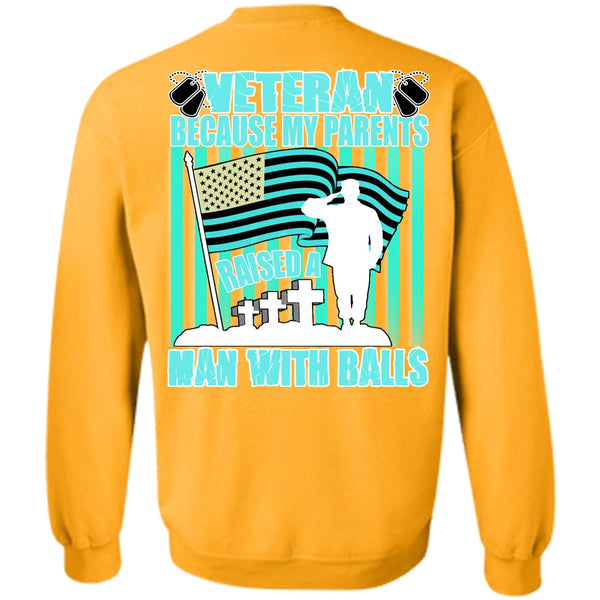 I Love Veteran T Shirt, My Parents Raised A Man With Balls Sweatshirt