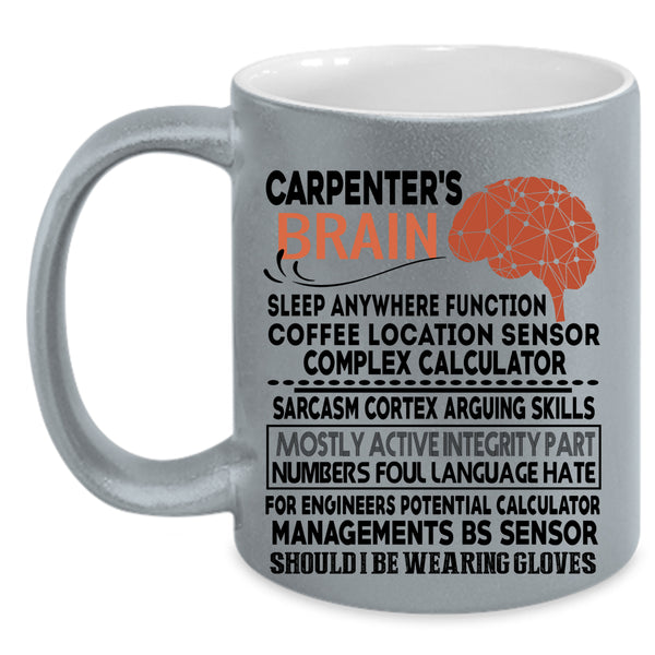 Cool Gift For For Carpenter Coffee Mug, Carpenter's Brain Accent Mug