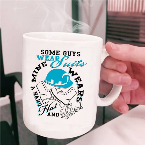Mine Wears A Hard Hat And Boots Coffee Mug, My Guy Cup