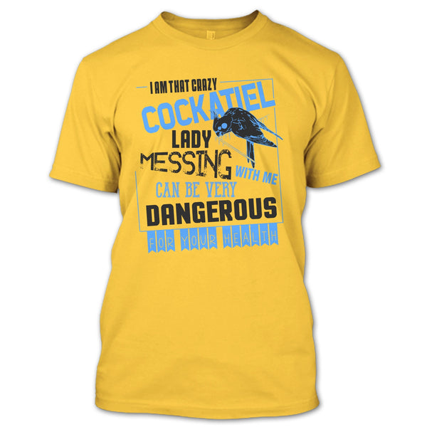 I'm That Crazy Cockatiel Lady T Shirt, Cockatiel Lady T Shirt