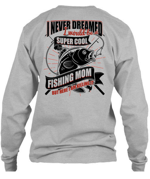 I Would Be A Cool Fishing Mom T Shirt, I Love Fishing T Shirt
