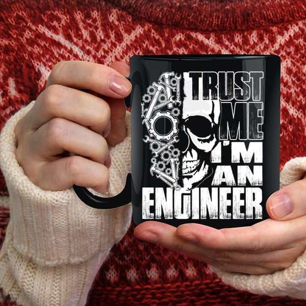 Trust Me I'm An Engineer Coffee Mug, Cool Gift For Engineers Coffee Cup
