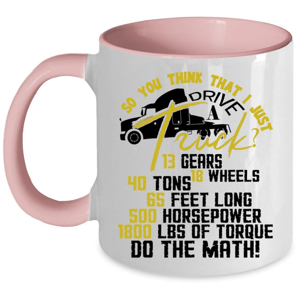 Funny Truck Driver Coffee Mug, I Just Drive A Truck Accent Mug