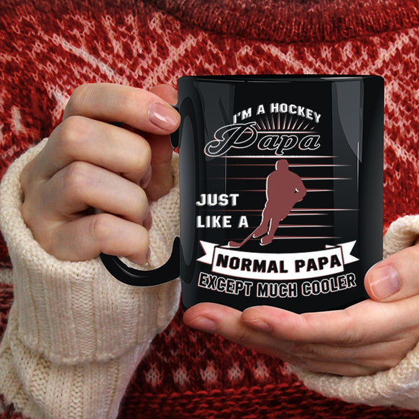 I'm A Hockey Papa Coffee Mug, Normal Papa Except Much Cooler Coffee Cup