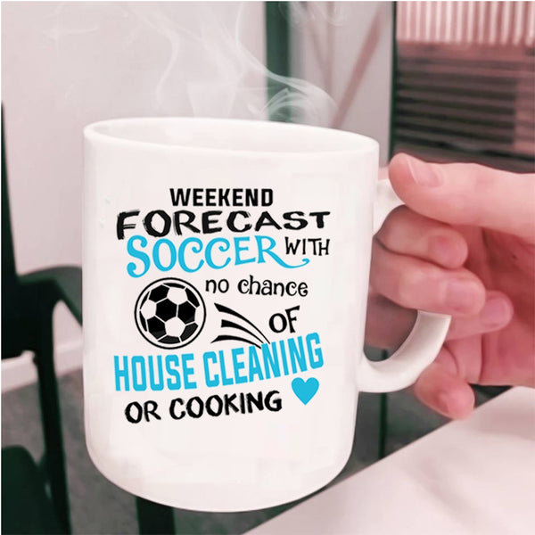 Funny Gift For Soccer Player Coffee Mug, Weekend Forecast Soccer Cup