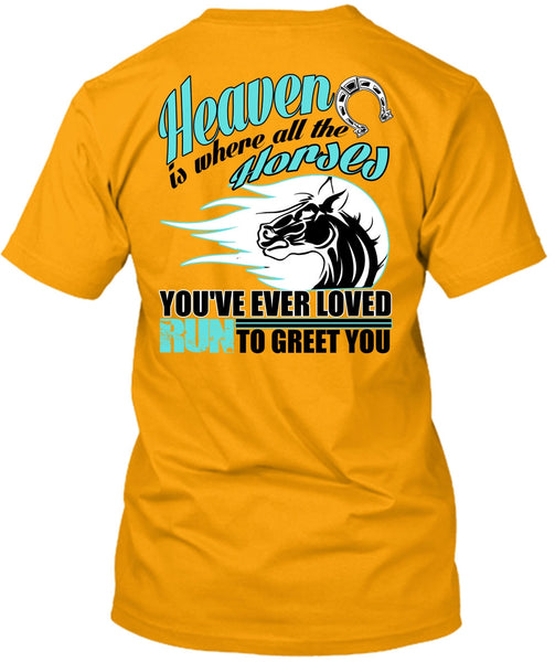 Heaven Is Where All The Horses T Shirt, I Love Equestrian T Shirt