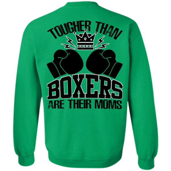 I Love Boxer T Shirt, Tougher Than Boxers Are Their Moms Sweatshirt